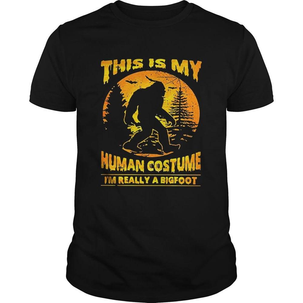 Promotions This Is My Human Costume Im Really A Bigfoot Shirt 