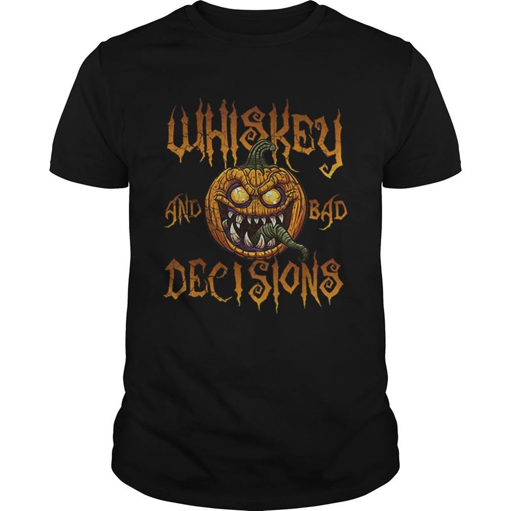 High Quality Whiskey And Bad Decisions Halloween Funny Humor Men Women Shirt 