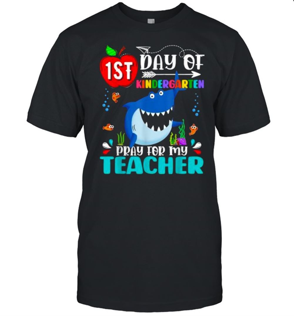 Interesting 1st Day Of Kindergarten Pray Teacher First Day Of School Shark T-shirt 