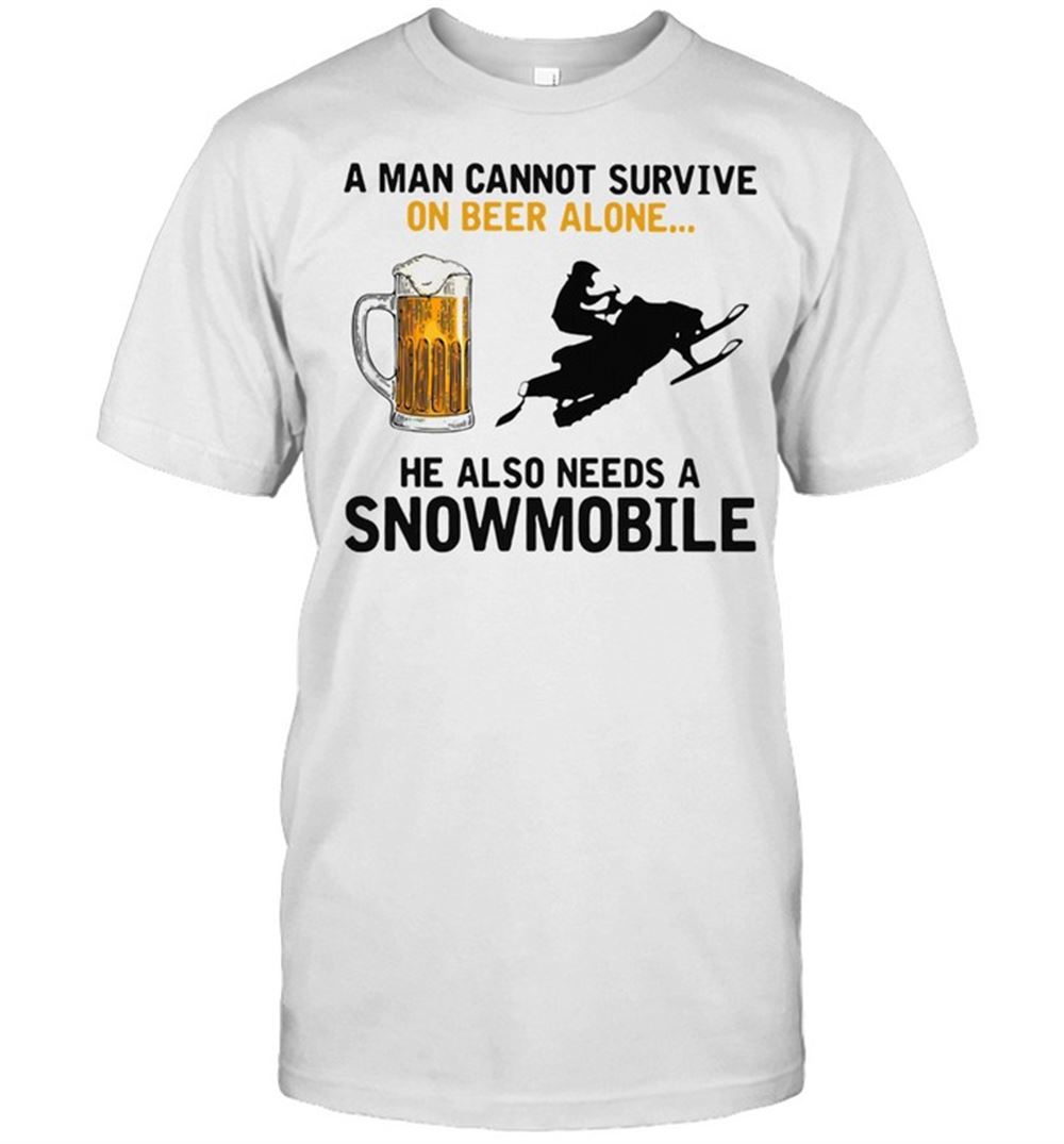 High Quality A Man Cannot Survive On Beer Alone He Needs A Snowmobile Shirt 