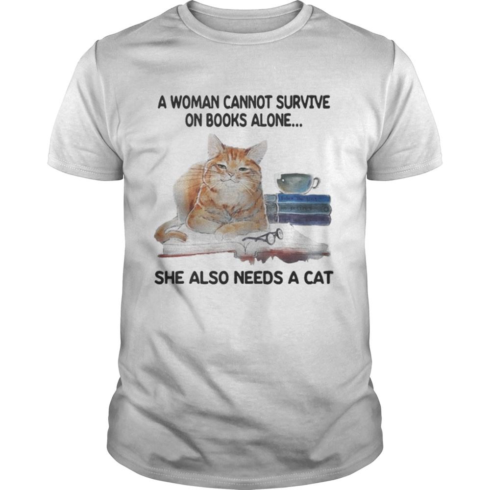 Gifts A Woman Cannot Survive On Book Alone She Also Needs A Cat Shirt 