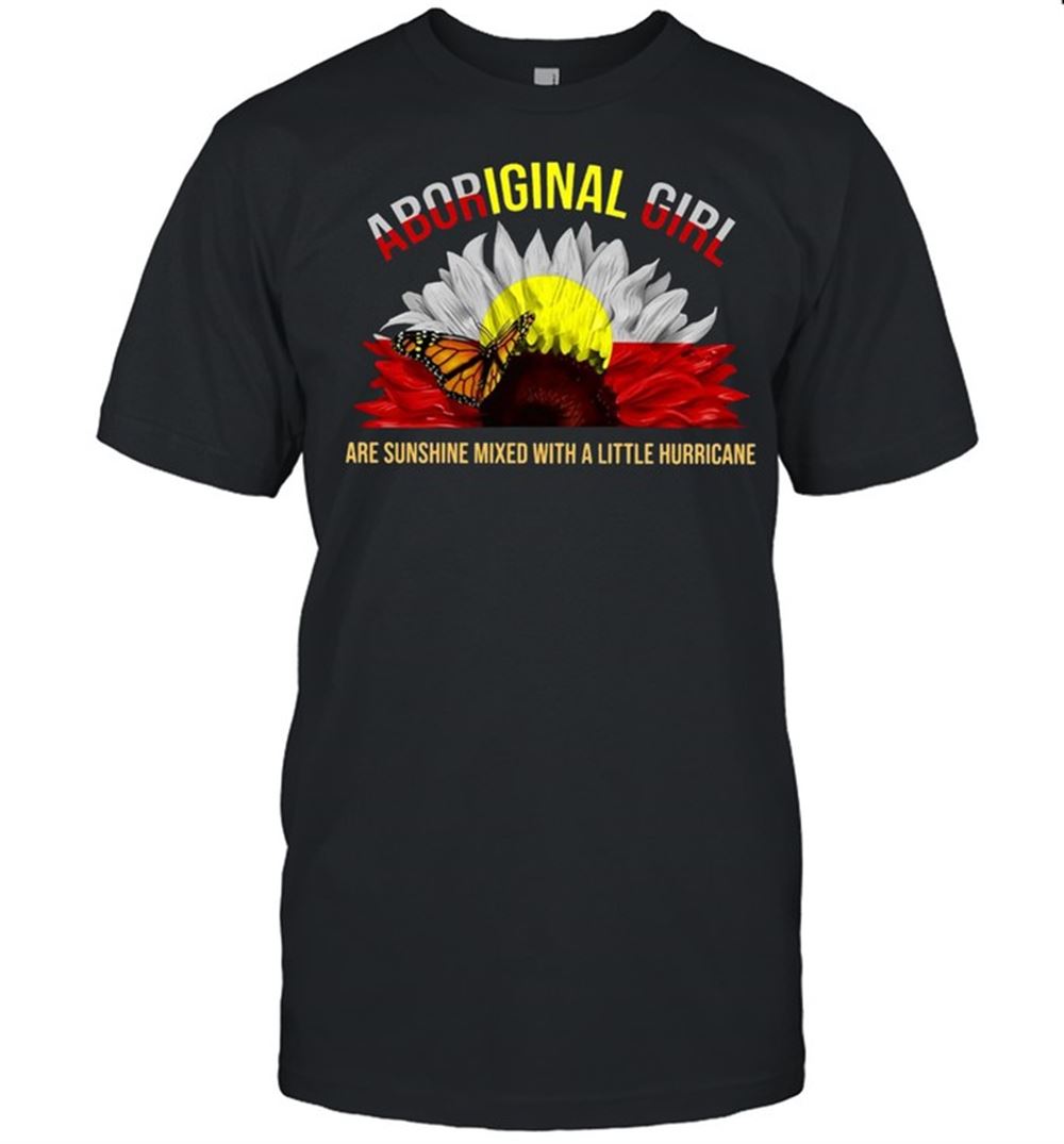 High Quality Aboriginal Girl Are Sunshine Mixed With A Little Hurricane T-shirt 