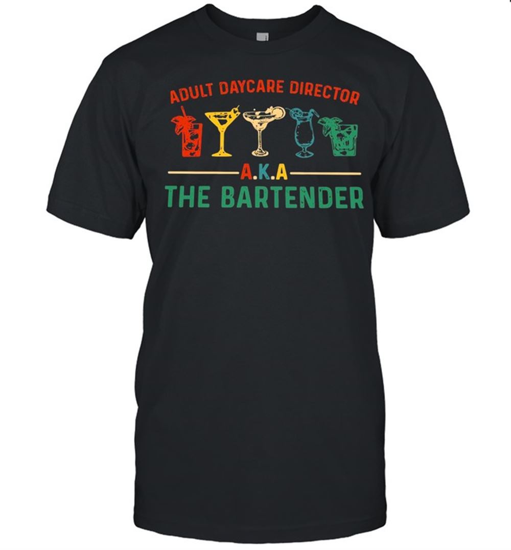 High Quality Adult Daycare Director Aka The Bartender Retro T-shirt 
