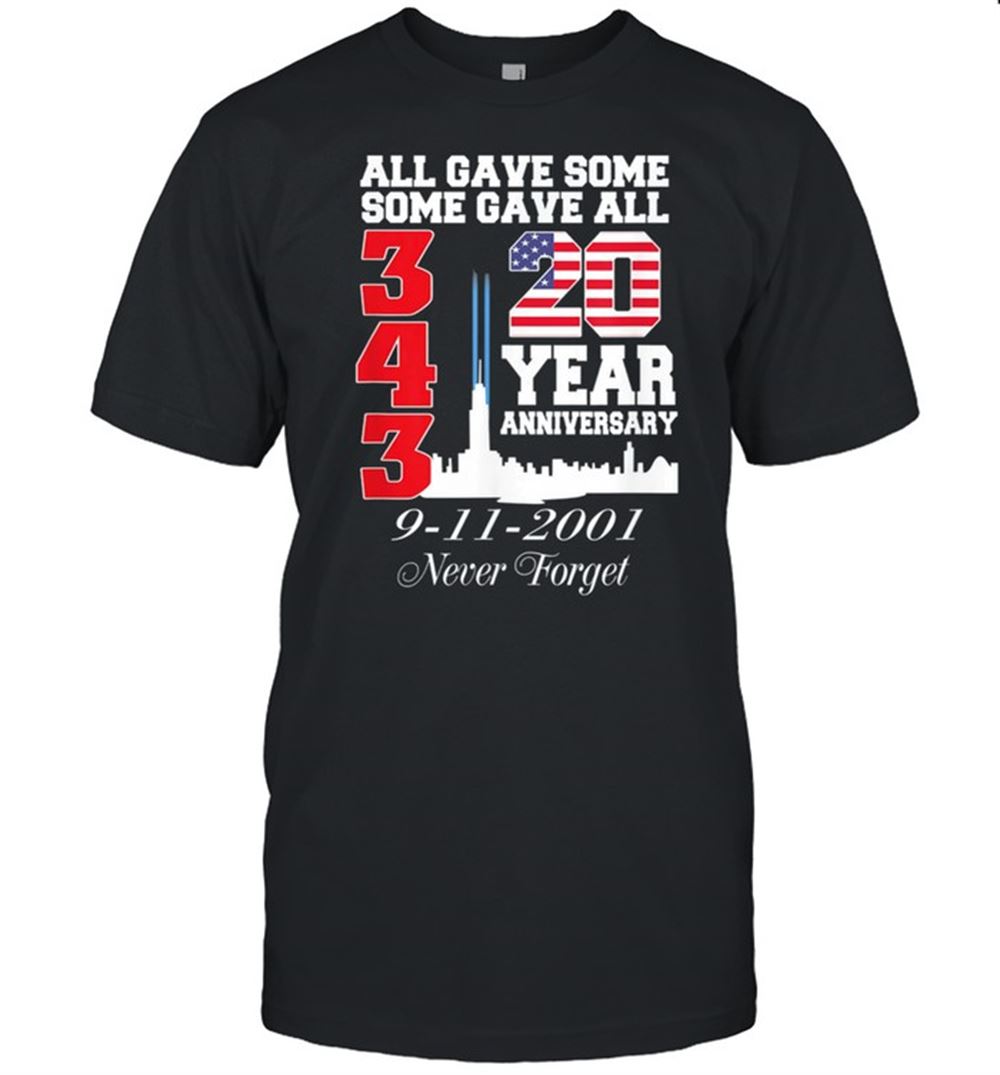 Awesome All Gave Some Some Gave All American 20 Year Never Forget Shirt 