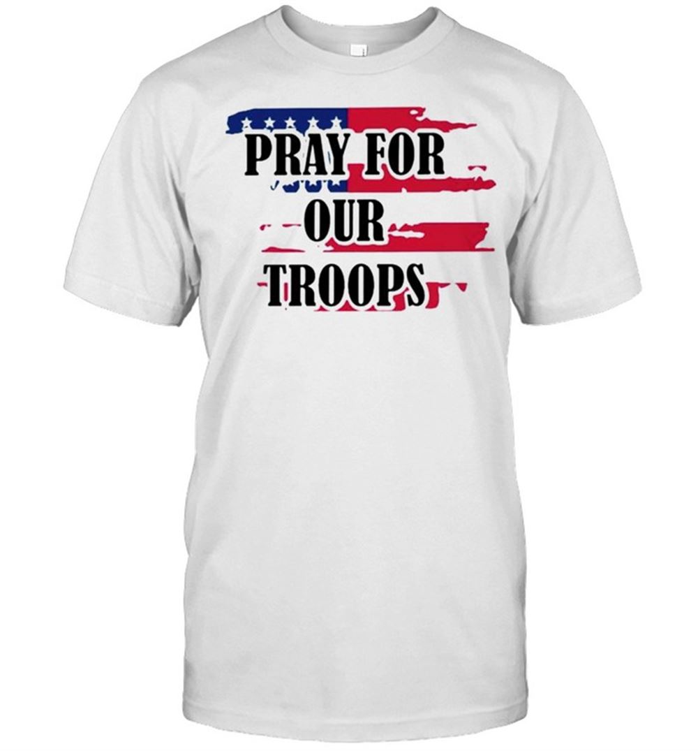 Limited Editon America Pray For Our Troops Shirt 