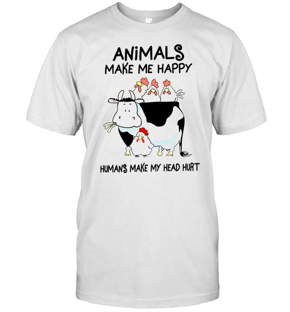 Happy Animals Make Me Happy Humans Make My Head Hurt Shirt 