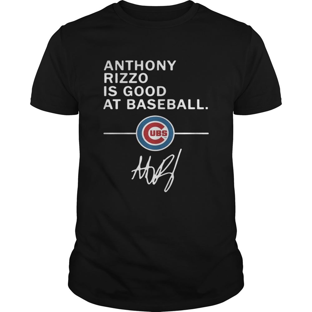 Special Anthony Rizzo Is Good At Baseball Chicago Cubs Shirt 