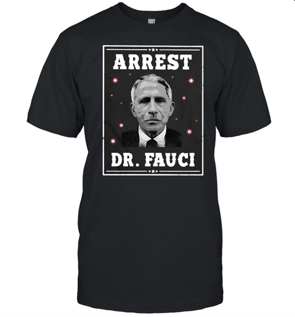 Special Arrest Dr Fauci T-shirt 