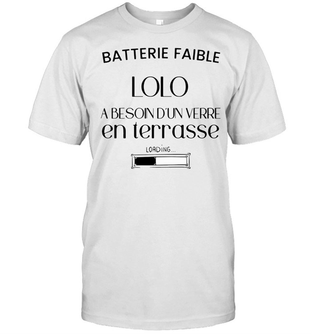 Awesome Batterie Faible Lolo En Terrasse Shirt 