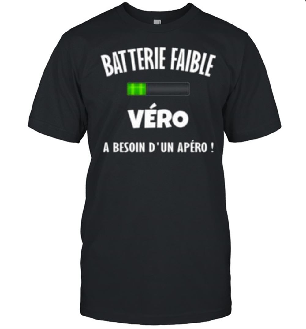 Interesting Batterie Faible Vero A Besoin Dun Apero Shirt 