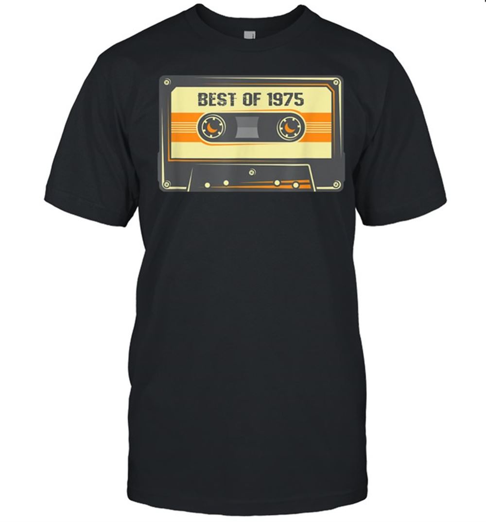 Interesting Best Of 1975 46 Years Old Birthday Mix Audio Tape Retro Shirt 
