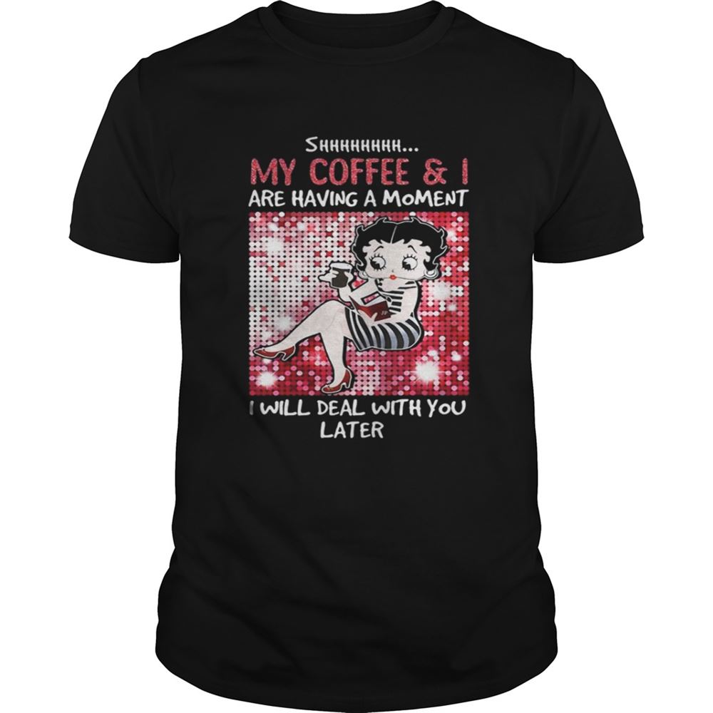 Attractive Betty Boop My Coffee And I Are Having A Moment Shirt 