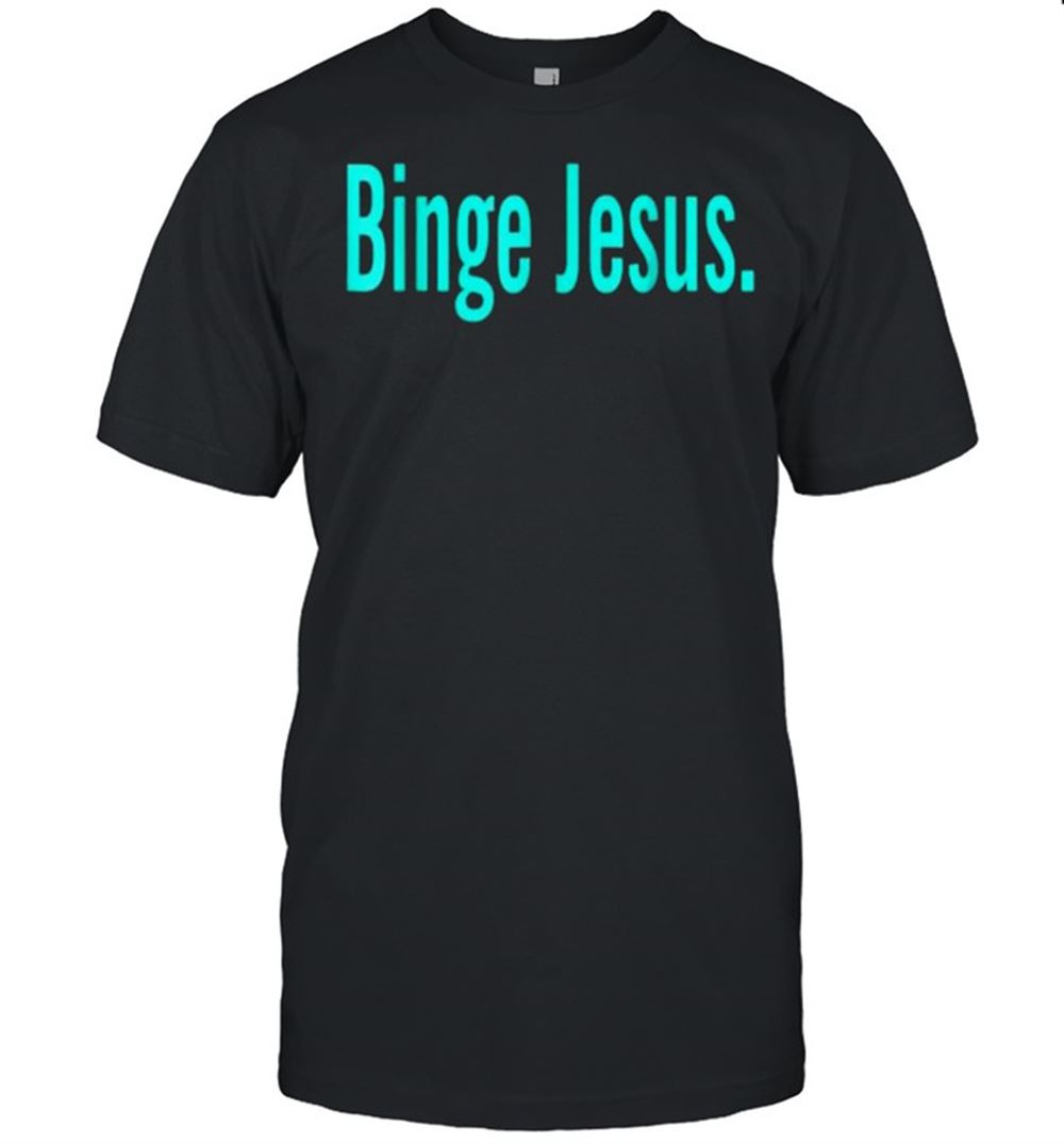 Attractive Binge Jesus T-shirt 