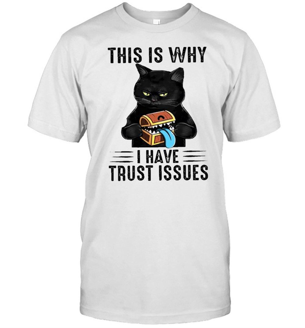 Gifts Black Cat This Is Why I Hate Trust Issues Shirt 