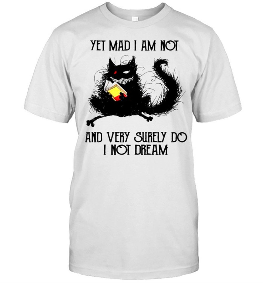 Attractive Black Cat Yet Mad I Am Not And Very Surely Do I Not Dream Shirt 