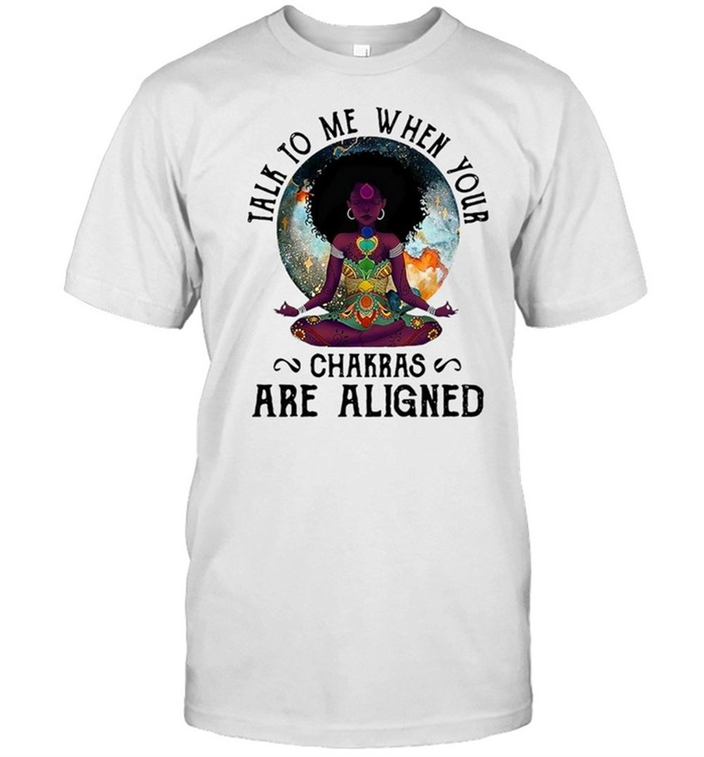 Limited Editon Black Girl Yoga Talk To Me When Your Chakras Are Aligned T-shirt 