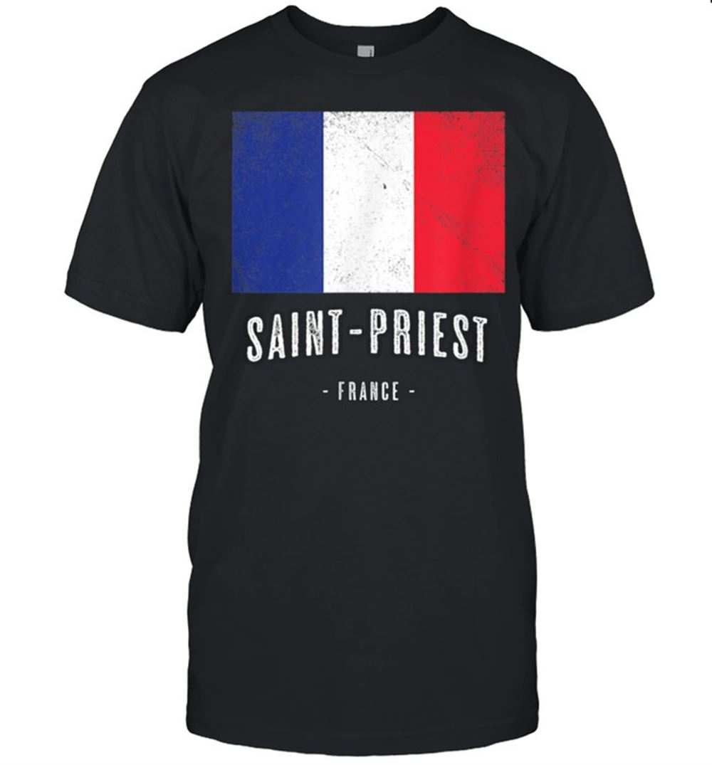 Awesome City Of Saintpriest France Fr Flag Drapeau Français Shirt 