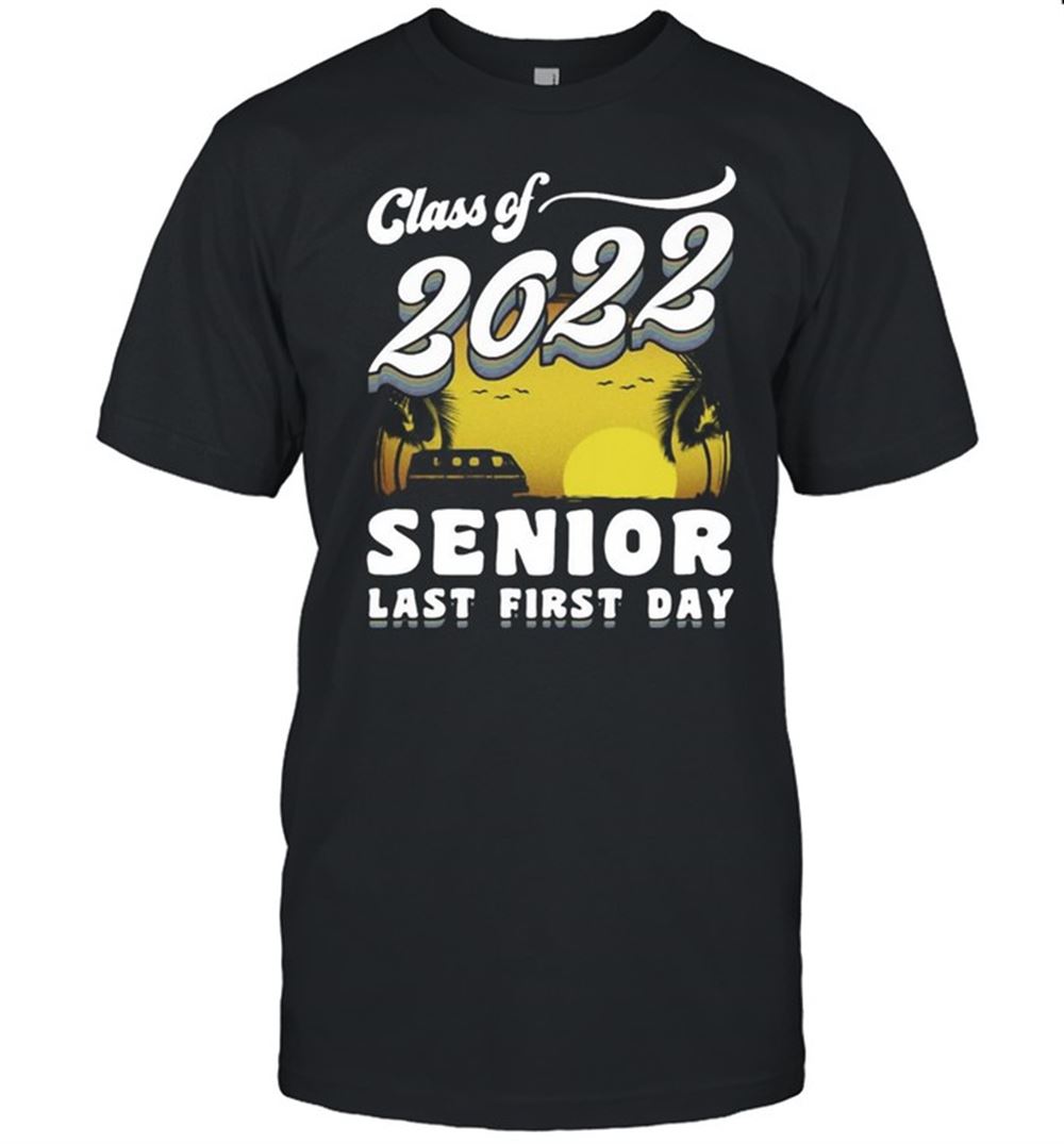 Interesting Class Of 2022 Senior Last First Day Sunset T-shirt 