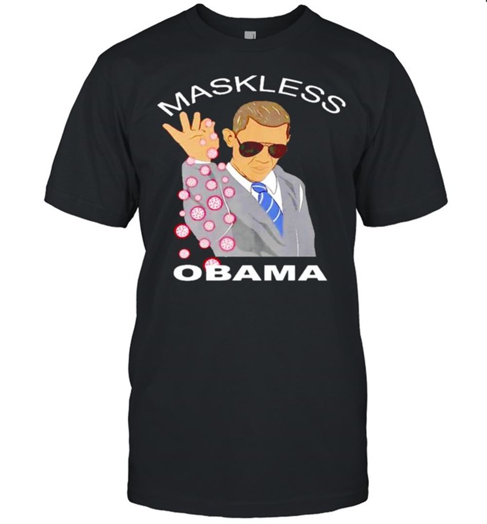 Limited Editon Covid 19 Maskless Obama Shirt 