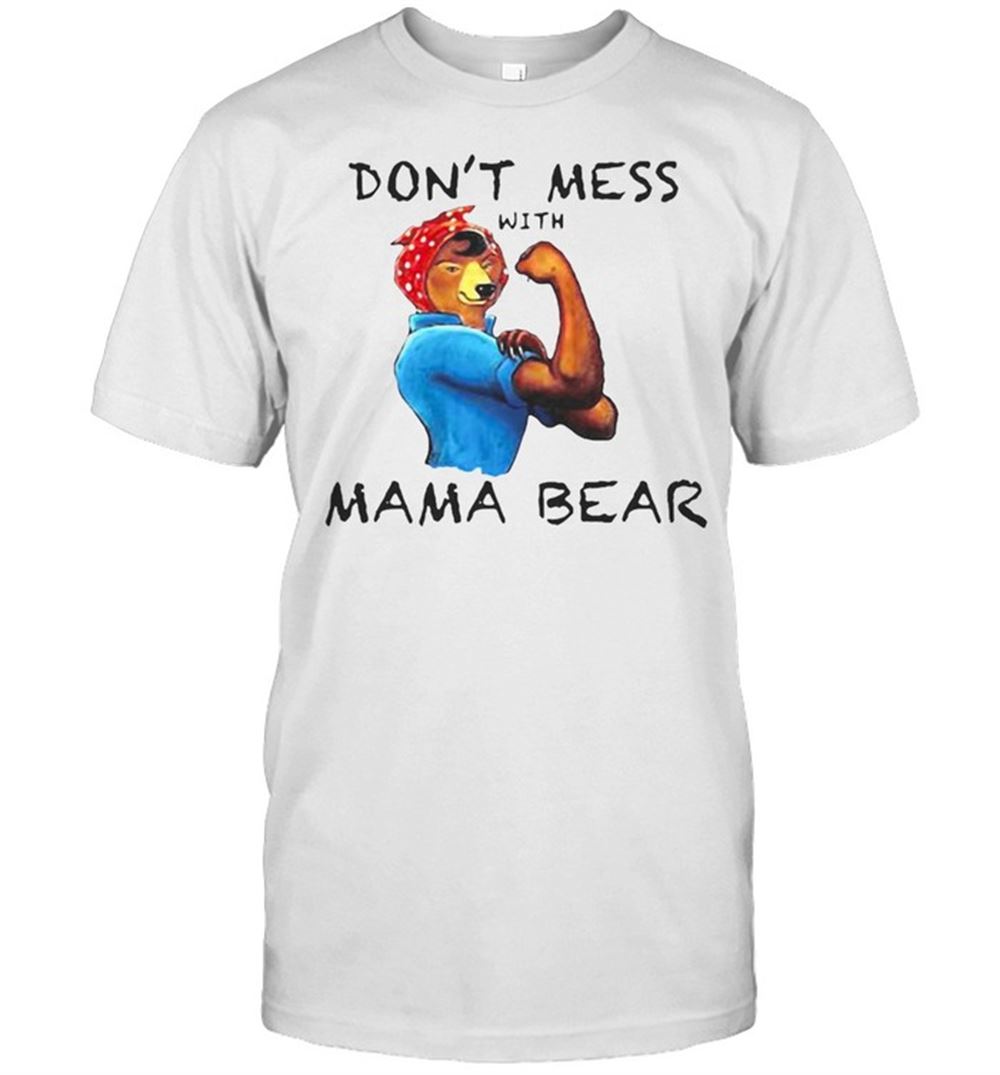 Gifts Cute Graphic Dont Mess With Mama Bear T-shirt 