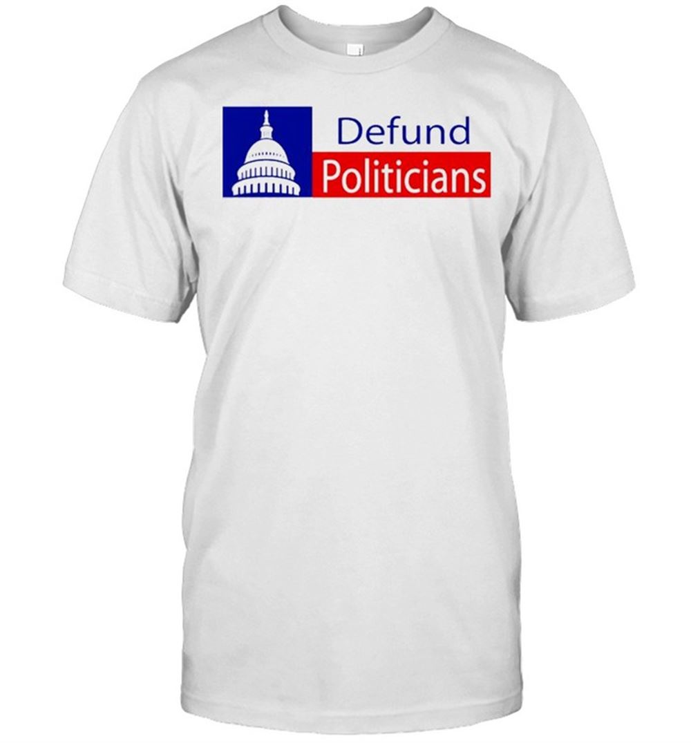 Gifts Defund Politicians Essential Shirt 