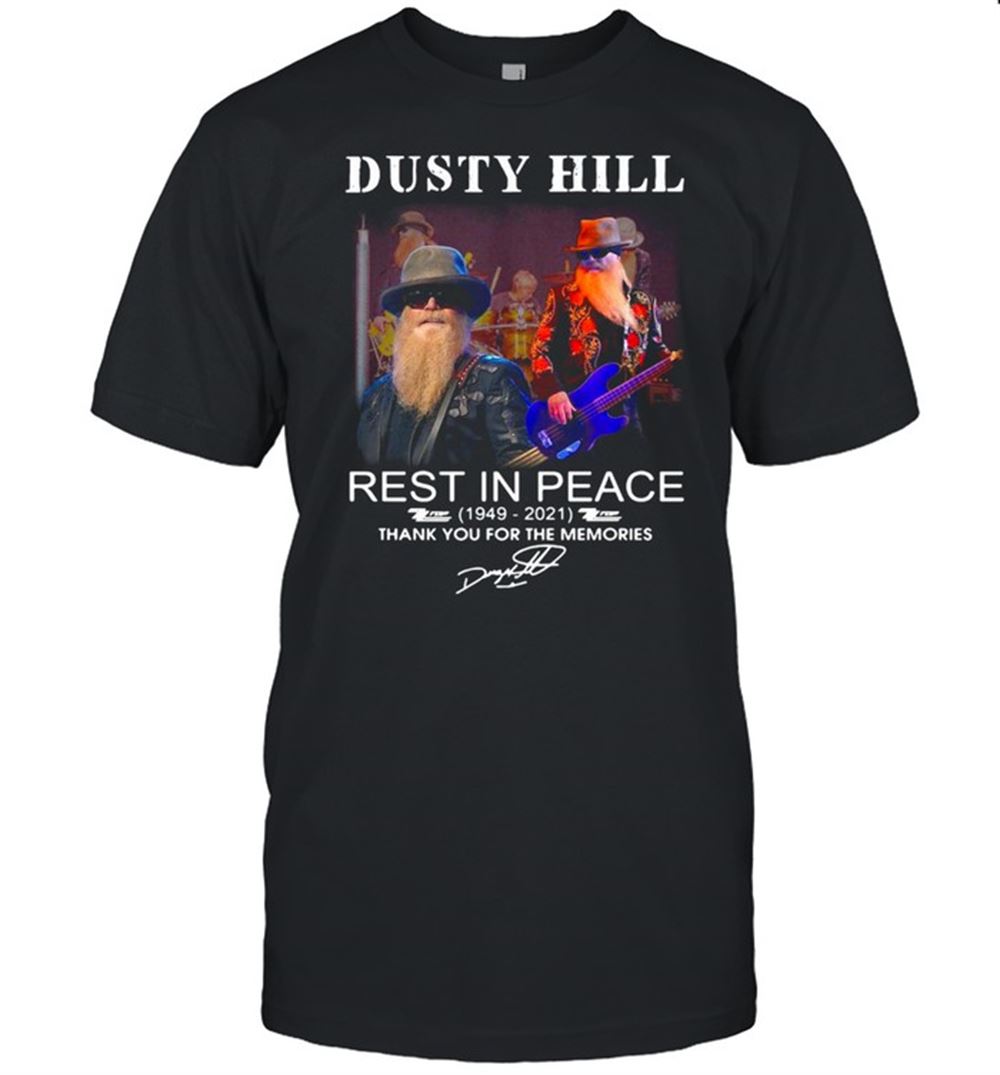 Interesting Dusty Hill Rest In Peace 1949-2021 Signature Thank You For The Memories T-shirt 