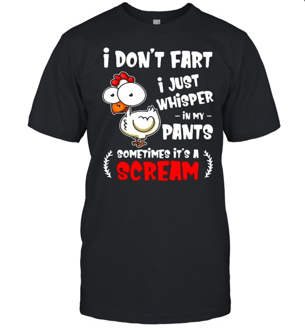 Awesome Farting Chicken Lover I Dont Fart I Whisper In My T-shirt 