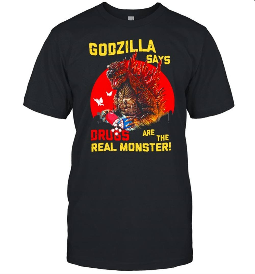 Attractive Godzilla Says Drugs Are The Real Monster Shirt 