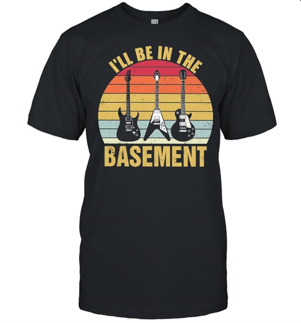 Amazing Guitars Ill Be In The Basement Vintage Retro Shirt 