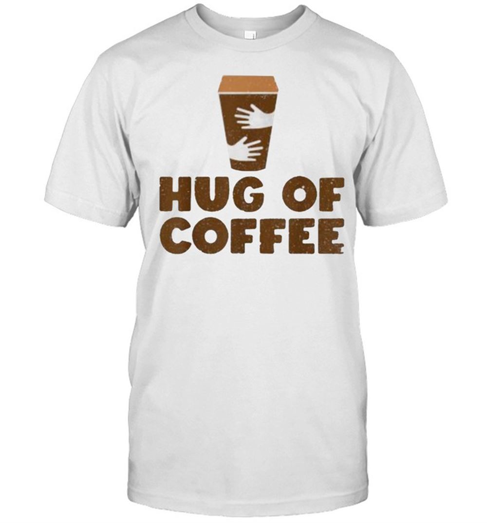 Gifts Hug Of Coffee Cappuccino Barista Coffee Lover T-shirt 
