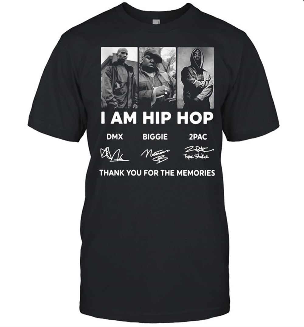 Limited Editon I Am Hip Hop Dmx Biggie 2pac Signature Thank You For The Memories T-shirt 