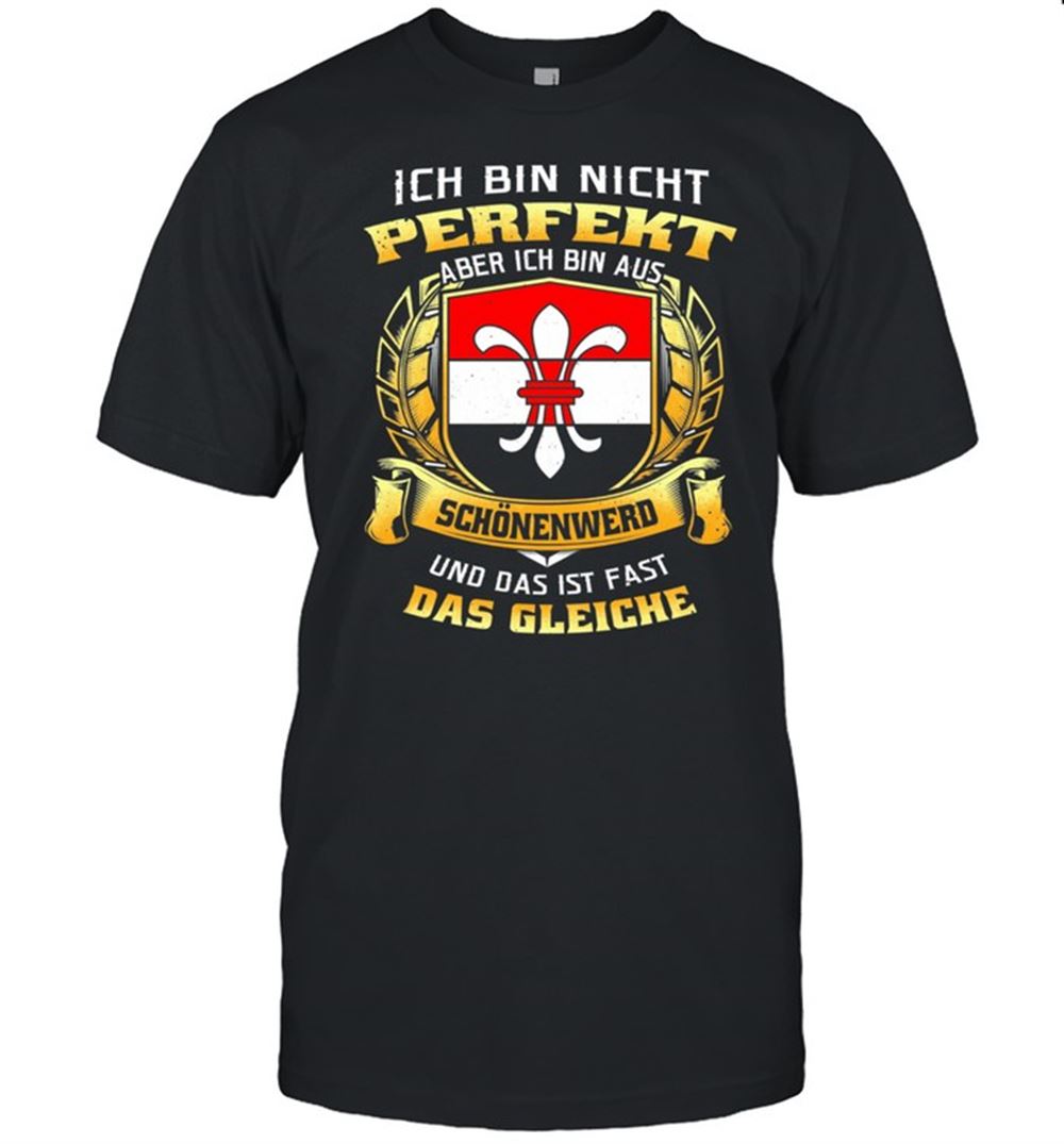 Promotions Ich Bin Nicht Perfekt Aber Ich Bin Aus Schönenwerd Und Das Ist Fast Das Gleiche Shirt 