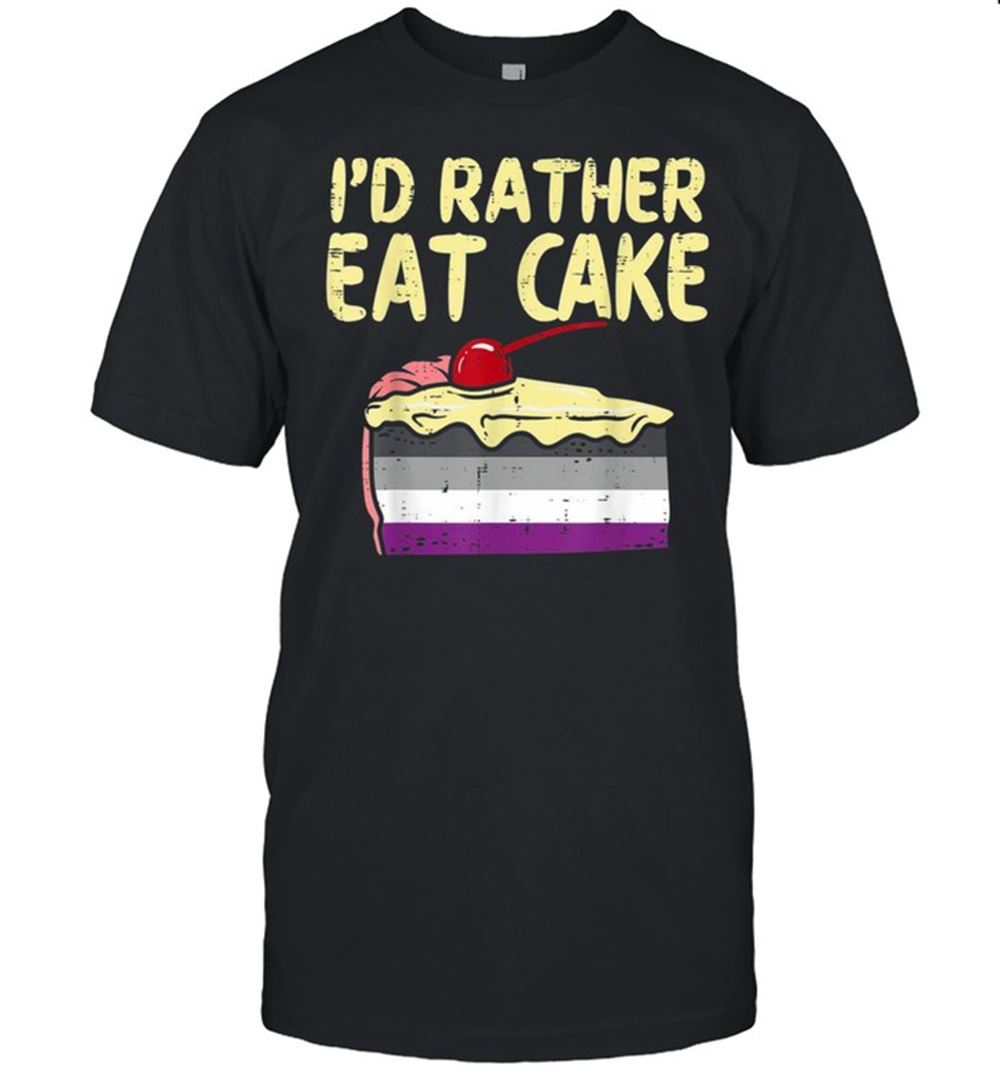 High Quality Id Rather Eat Cake Lgbtq Asexual Flag Ace Pride Shirt 