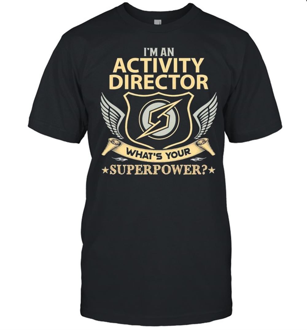 Amazing Im An Activity Director Whats Your Superpower Shirt 