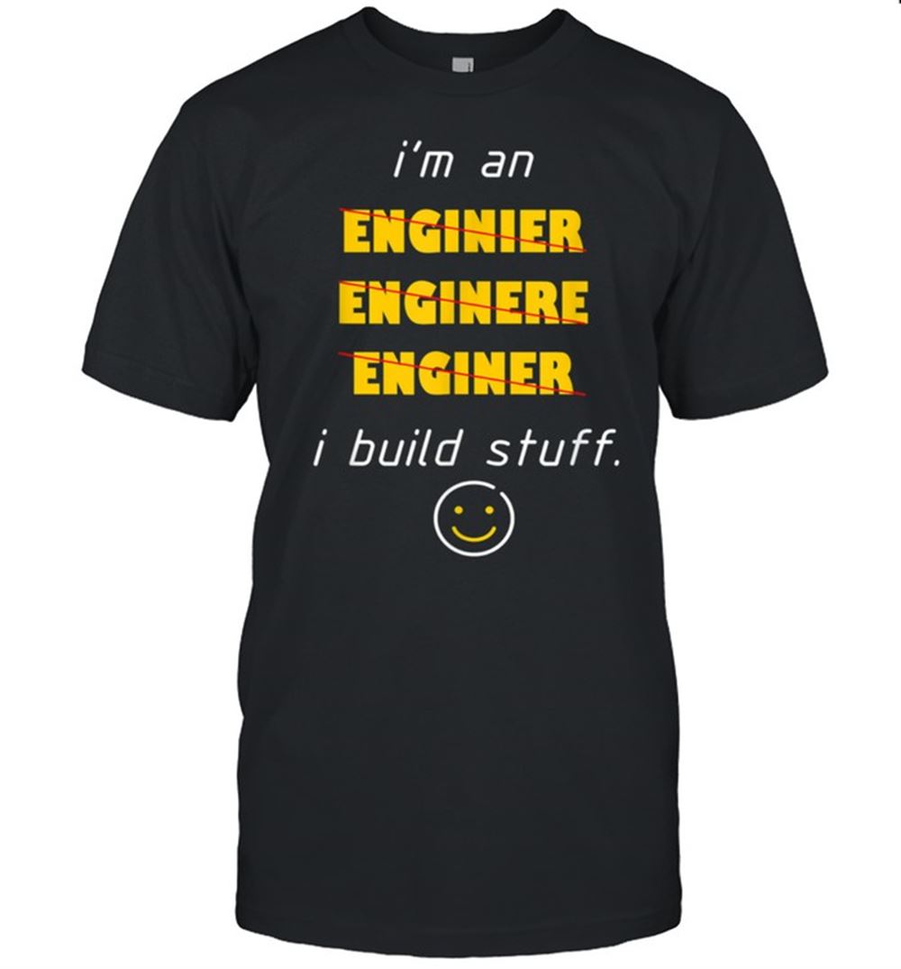 Best Im An Engineer Shirt 