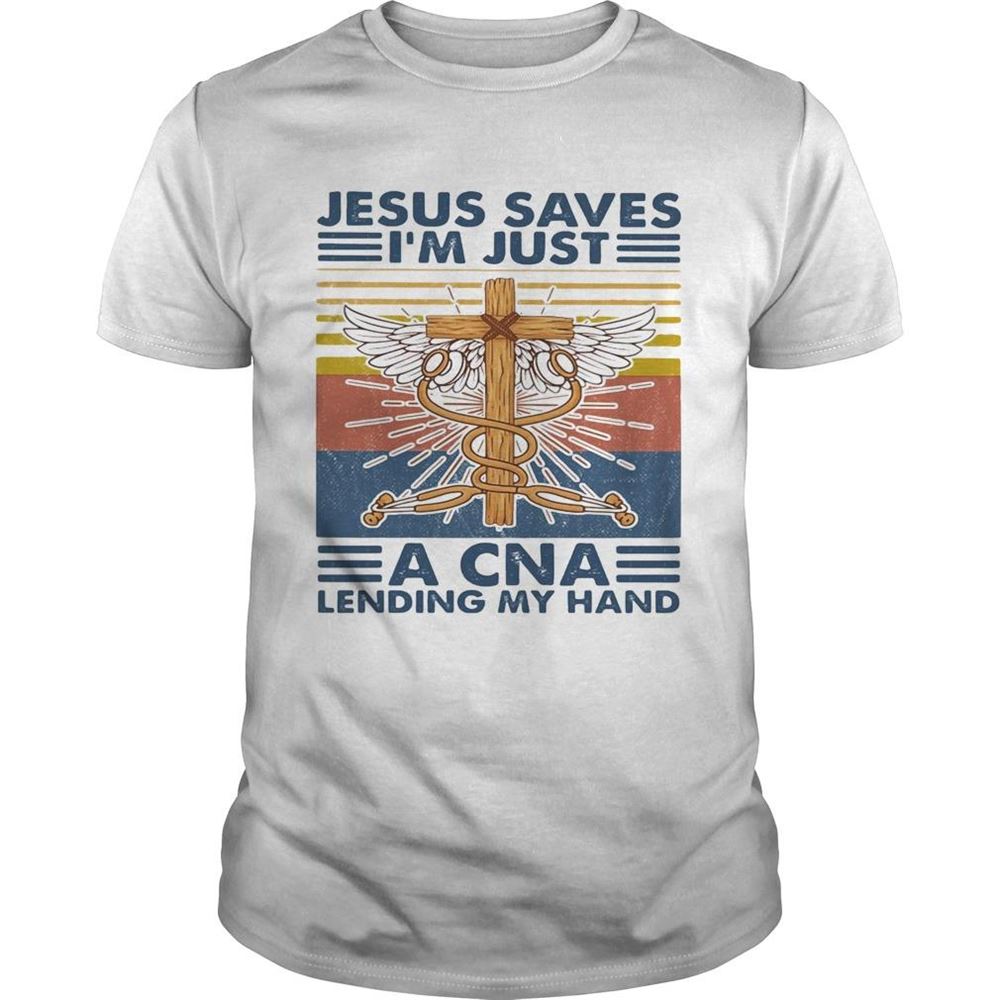 Special Jesus Saves Im Just A Cna Lending My Hand Vintage Shirt 