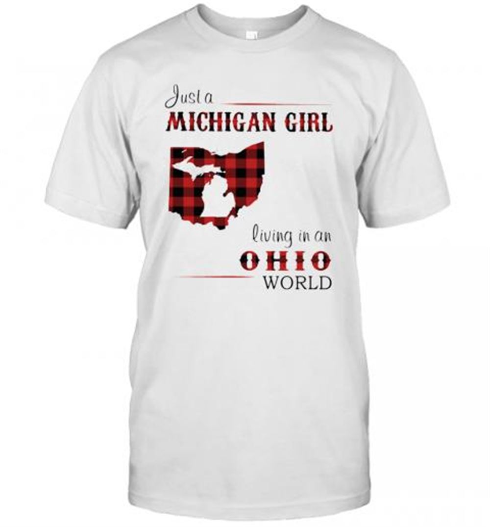 Amazing Just A Michigan Girl Living In An Ohio World Map T-shirt 