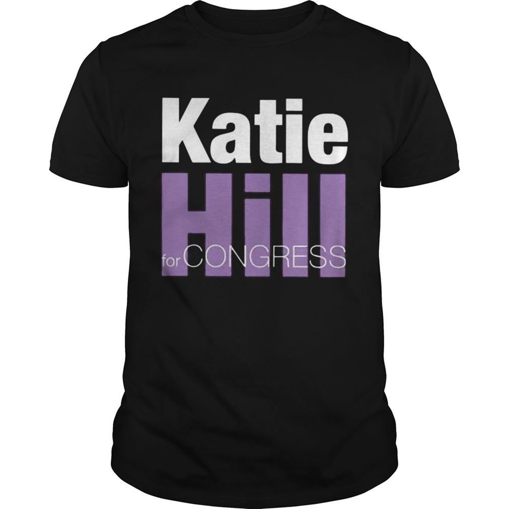 Great Katie Hill For Congress Shirt 
