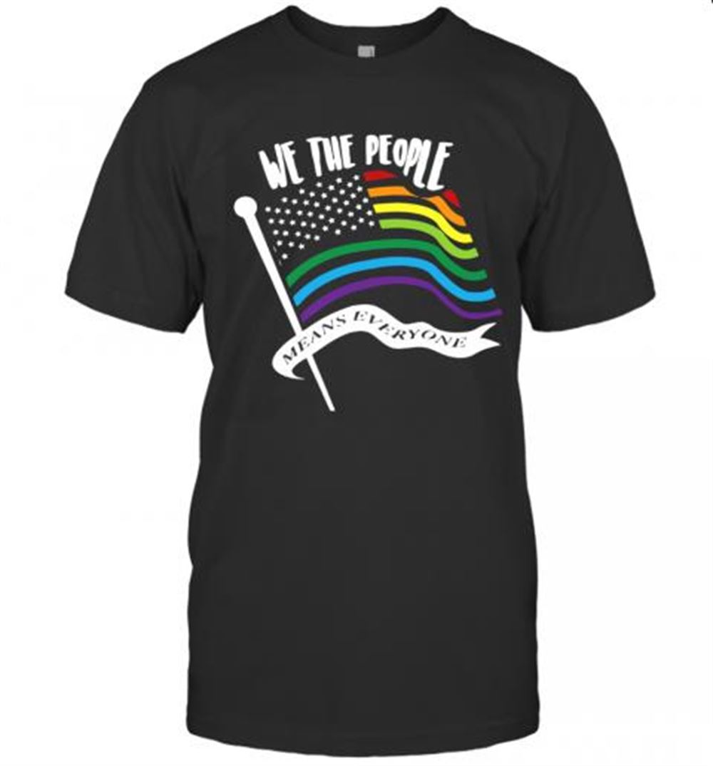 Great Lgbt American Flag We The People Means Everyone T-shirt 