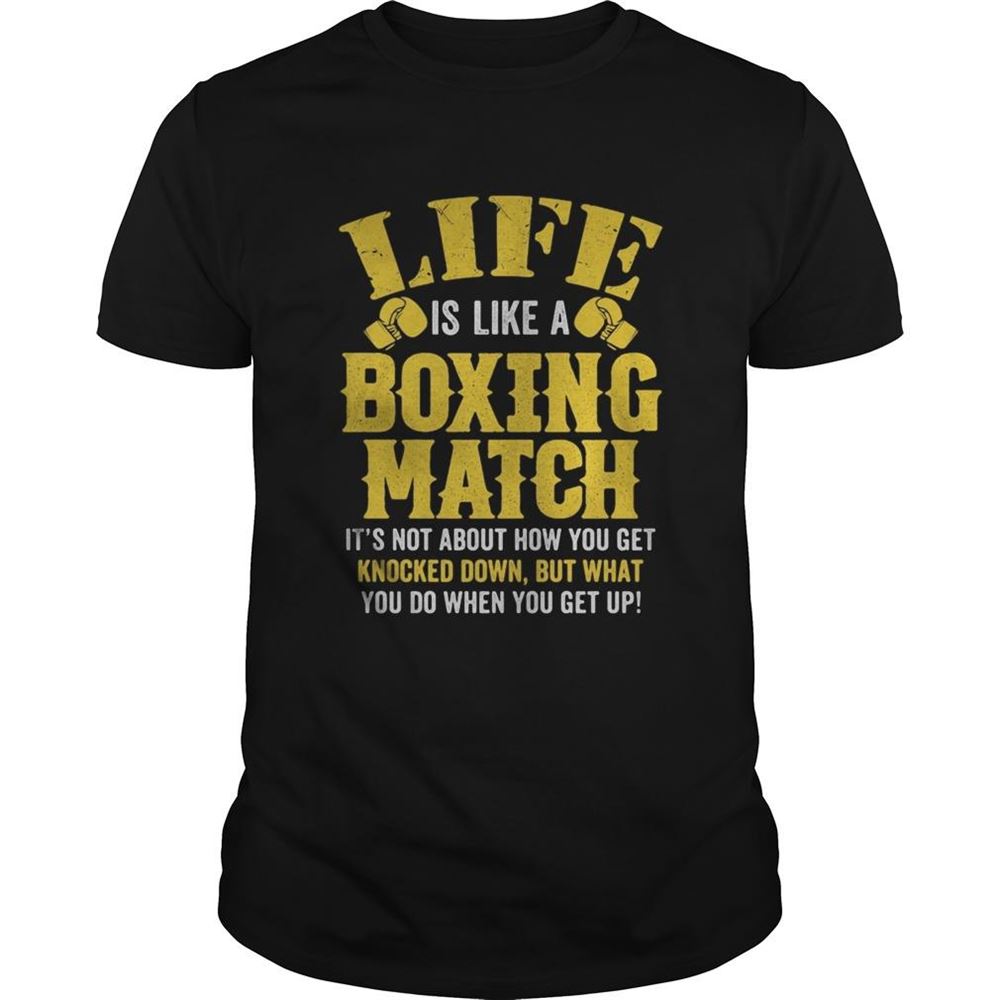 Amazing Life Is Like A Boxing Match Its Not About How You Get Knocked Down But What You Do When You Get Up 