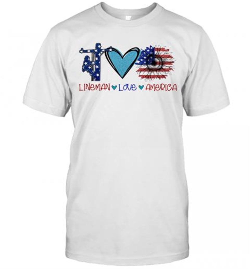 Gifts Lineman Love Heart Sunflower American Flag Veteran Independence Day T-shirt 