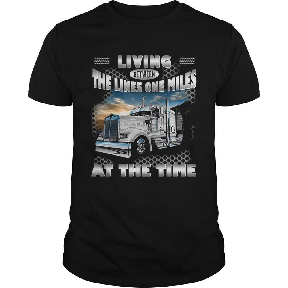 Interesting Living Between The Lines One Miles At The Time Truck Shirt 