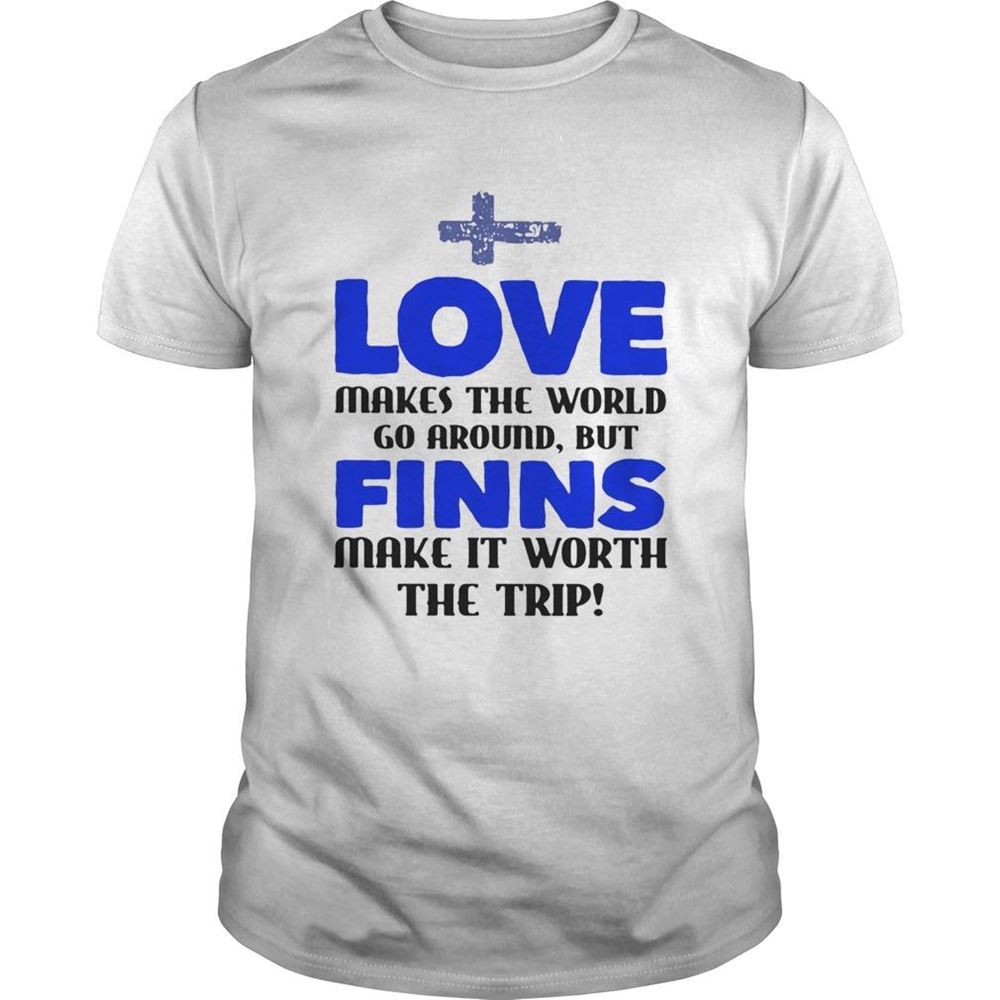 Special Love Makes The World Go Around But Finns Make It Worth The Trip Shirt 