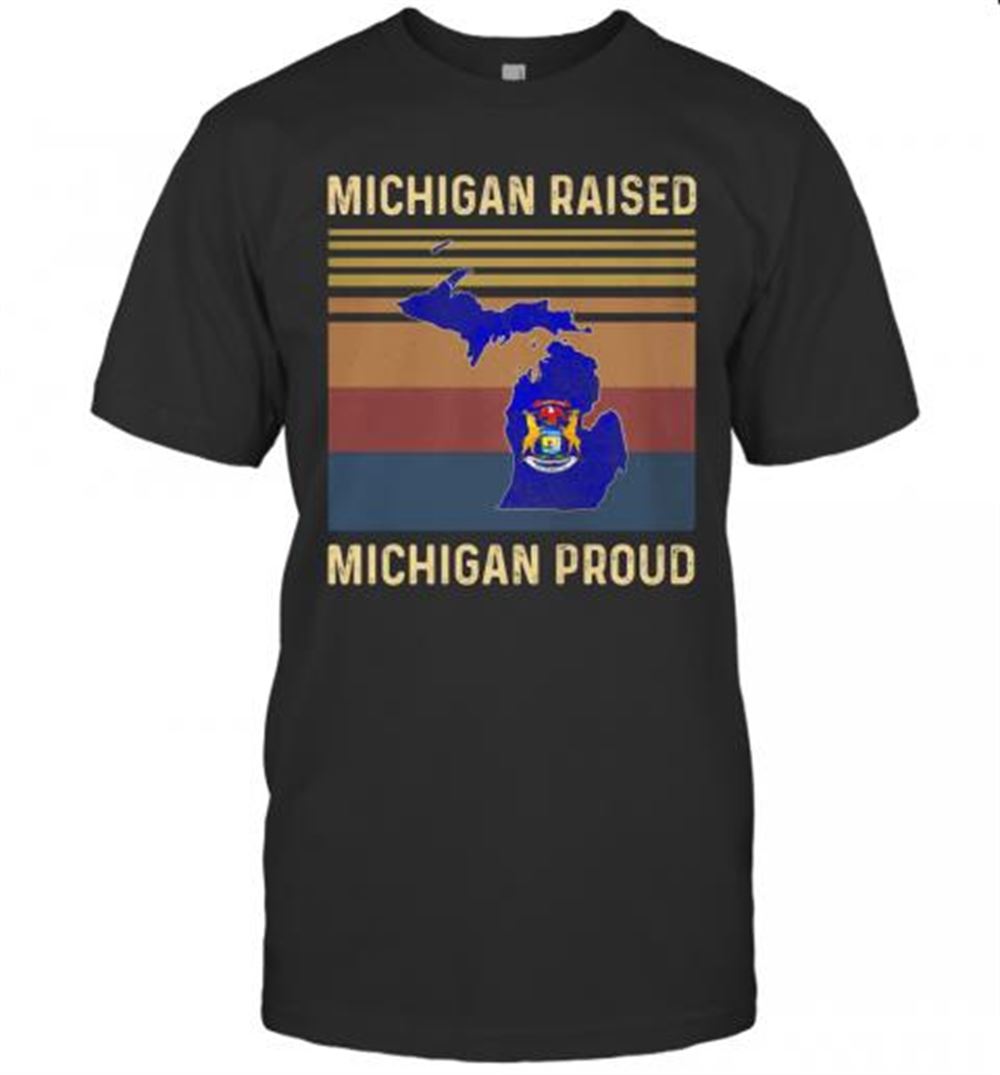 Happy Michigan Raised Michigan Proud Vintage Retro T-shirt 
