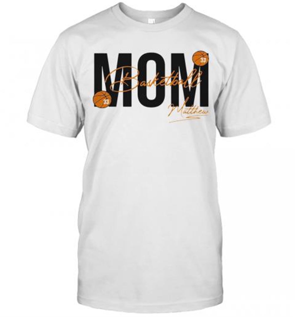 Happy Mom Basketball 33 Matthew Signature T-shirt 