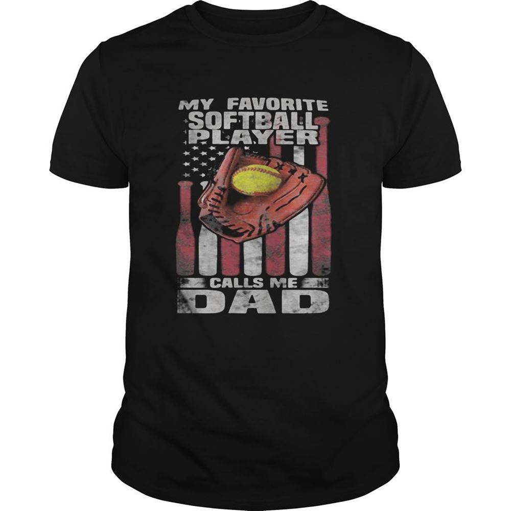 Amazing My Favorite Softball Player Calls Me Dad Happy Fathers Day American Flag Independence Day Shirt 