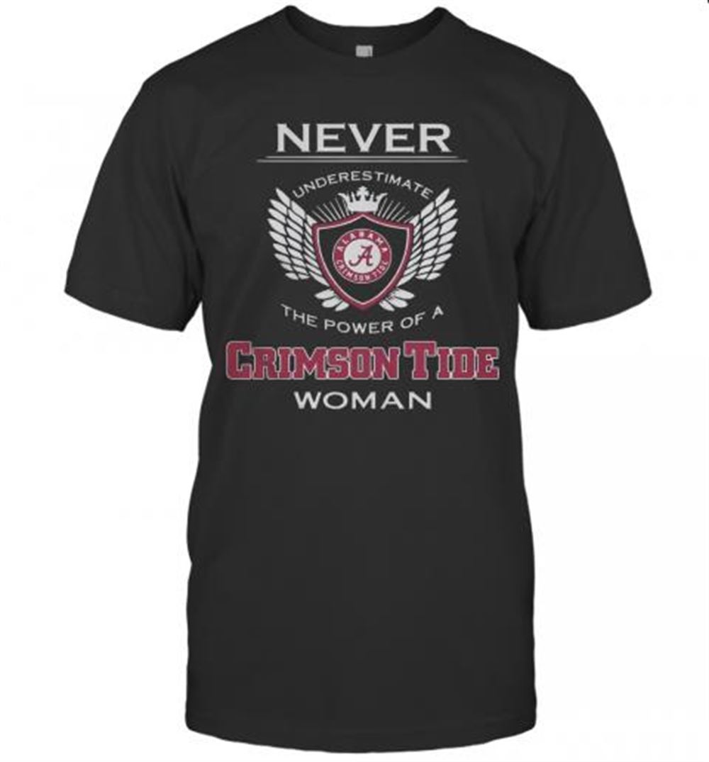 Interesting Never Underestimate The Power Of A Alabama Crimson Tide Woman T-shirt 