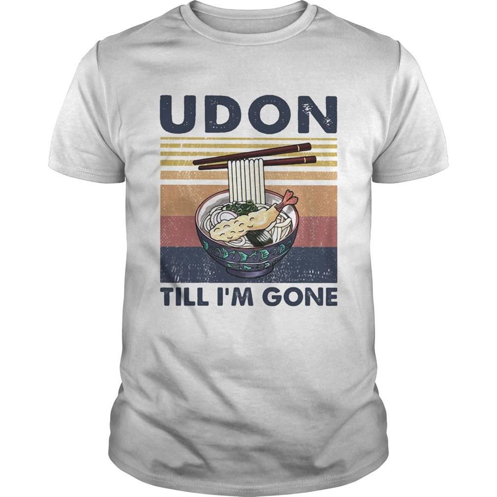 Great Noodle Udon Till Im Gone Vintage Retro Shirt 