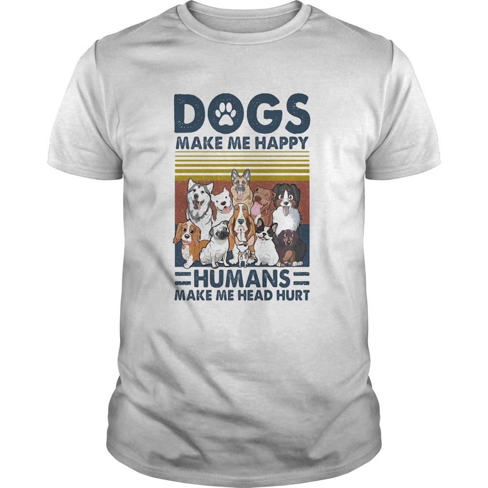 Interesting Paw Dogs Make Me Happy Humans Make Me Head Hurt Version 2 Vintage Retro Shirt 