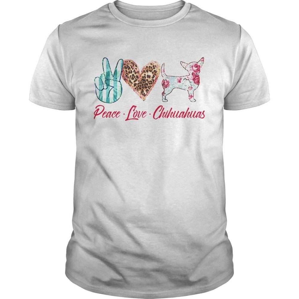 Amazing Peace Love Chihuahuas Flowers Shirt 